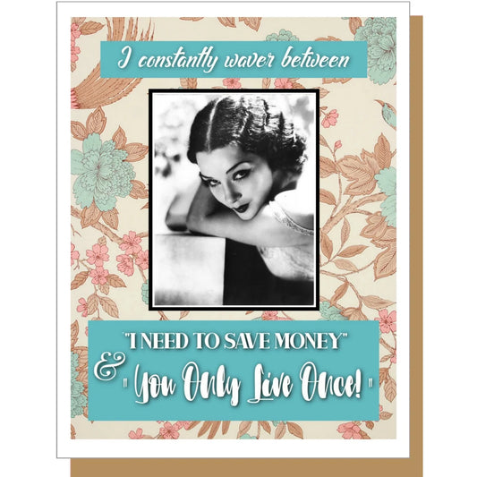 Card, All Occasion;  I constantly waver..