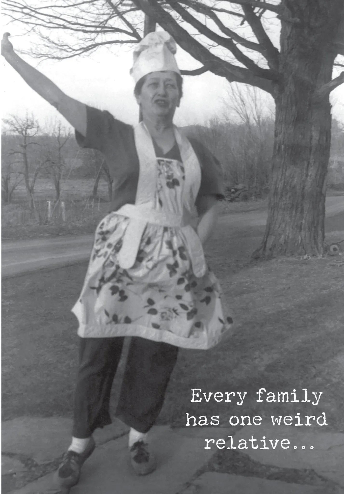 Card, All Occasion;  Every family has one weird relative