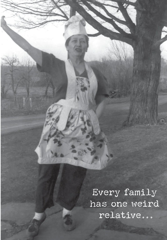 Card, All Occasion;  Every family has one weird relative