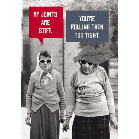 Card. Birthday:  My joints are stiff